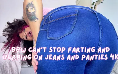 Bbw Can't Stop Farting And Burping On Jeans And Panties 4k