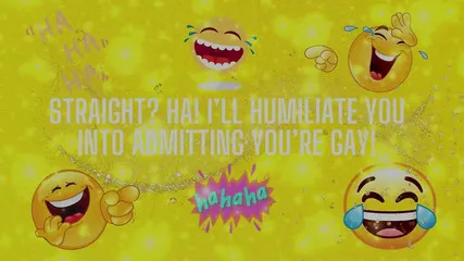 Straight? Ha! I'll Humiliate You Into Admitting You're Gay!
