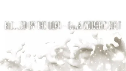 Blessed By The Load - Cock Worship Cult