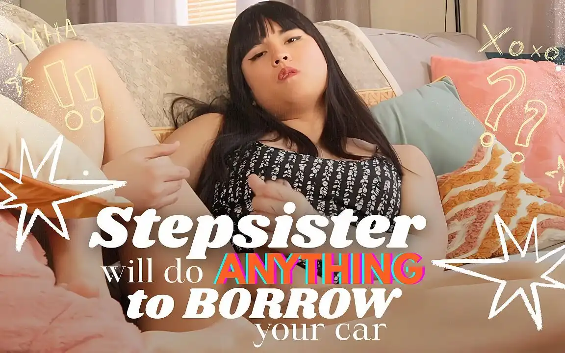 Stepsister Will Do Anything to Borrow Your Car!